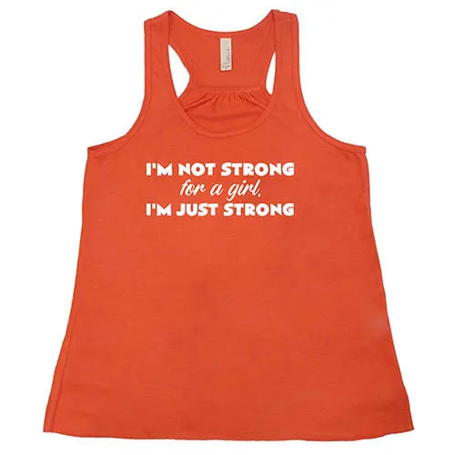 I'm Not Strong For A Girl, I'm Just Strong Shirt